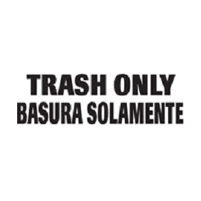 CL3 TRASH ONLY DECAL 4&quot;x10&quot;,
BILINGUAL